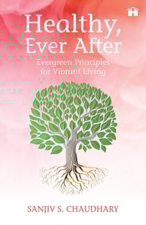 Healthy, Ever After - Evergreen Principles for Vibrant Living