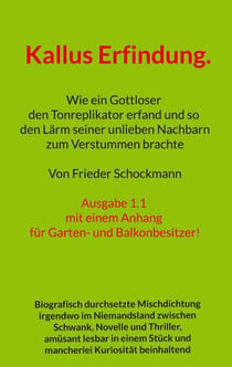 Kallus Erfindung. - Wie ein Gottloser den Tonreplikator erfand und so den Lärm seiner unlieben Nachbarn zum Verstummen brachte