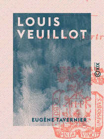 Louis Veuillot - L'homme, le lutteur, l'écrivain