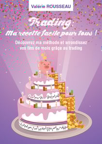 TRADING : MA RECETTE FACILE POUR TOUS !