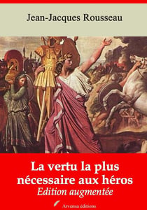 La Vertu la plus nécessaire aux héros – suivi d'annexes - Nouvelle édition 2019