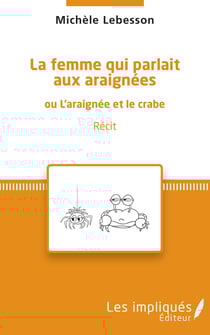 La femme qui parlait aux araignées - ou l'araignée et le crabe - Récit