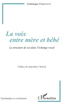La voix entre mère et bébé - La structure de soi dans l'échange vocal