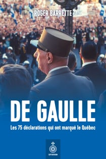 De Gaulle. Les 75 déclarations qui ont marqué le Québec - Un second souffle à la Révolution tranquille