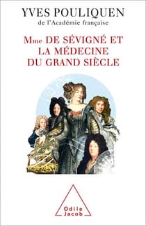 Madame de Sévigné et la médecine du Grand Siècle