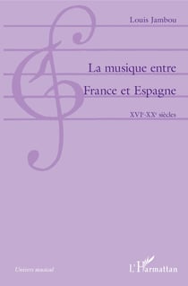 La musique entre France et Espagne - XVIe-XXe siècles