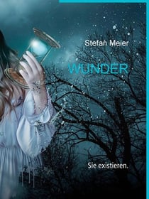 Wunder - Sie existieren.