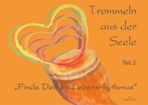 Trommeln aus der Seele - Finde Deinen Lebensrhythmus