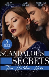 Scandalous Secrets: His Hidden Heir - The Heir's Unexpected Baby / His for the Taking / The Secret Heir of Sunset Ranch