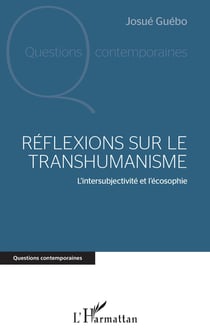 Réflexions sur le transhumanisme - L'intersubjectivité et l'écosophie