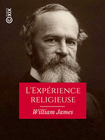 L'Expérience religieuse - Essai de psychologie descriptive