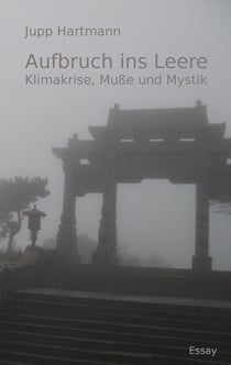 Aufbruch ins Leere - Klimakrise, Muße und Mystik