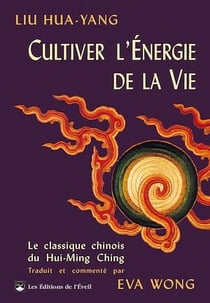 Cultiver l'énergie de la vie : Le traité du Hui-Ming Ching
