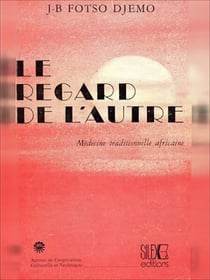 Le regard de l'autre - Médecine traditionnelle africaine