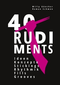 40 RUDIMENTS - Ideen, Konzepte, Stickings, Rhythmik, Fills, Grooves