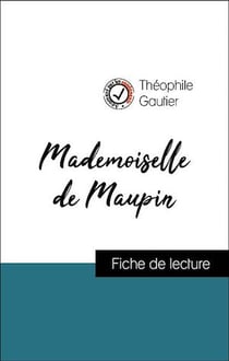 Analyse de l'œuvre : Mademoiselle de Maupin (résumé et fiche de lecture plébiscités par les enseignants sur fichedelecture.fr)