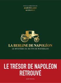 La Berline de Napoléon - Le mystère du butin de Waterloo
