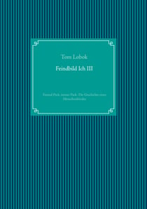 Feindbild Ich III - Einmal Pack, immer Pack- Die Geschichte eines Menschenfeindes