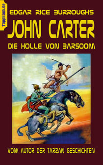 John Carter - Die Hölle von Baarsoom - vom Autor der Tarzan Geschichten