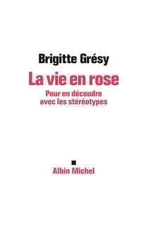 La Vie en rose - Pour en découdre avec les stéréotypes