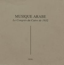 Musique arabe - Le Congrès du Caire de1932