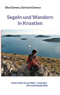 Segeln und Wandern in Kroatien - etwas mehr als nur Meer - Land ahoi aktuell 150 verlockende Ziele