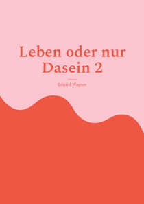 Leben oder nur Dasein 2 - Bin zufrieden?