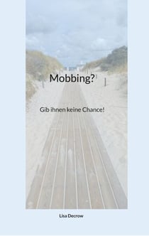 Mobbing? - Gib ihnen keine Chance!