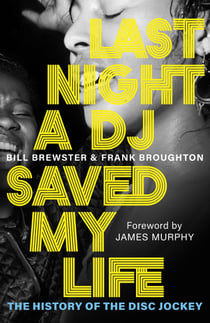 Last Night a DJ Saved My Life - The History of the Disc Jockey
