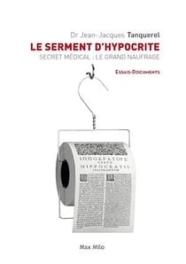Le serment d'hypocrite - Secret médical : le grand naufrage