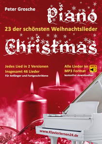 Piano-Christmas - Weihnachtslieder für das Klavierspielen - 23 der schönsten Weihnachtslieder in jeweils 2 Versionen: Für Anfänger und Fortgeschrittene - Klavier spielen lernen leicht gemacht