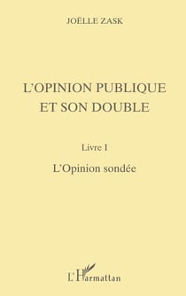 L'OPINION PUBLIQUE ET SON DOUBLE - Livre I, l'opinion sondée