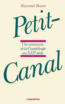 Petit canal - Une commune de Guadeloupe au XIXe siècle