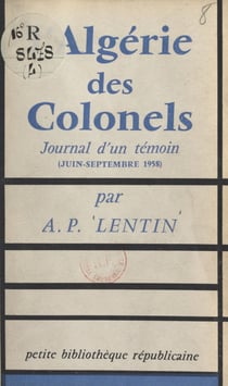 L'Algérie des colonels - Journal d'un témoin (juin-octobre 1958)
