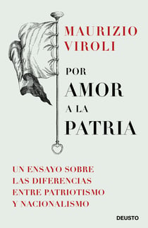 Por amor a la patria - Un ensayo sobre las diferencias entre patriotismo y nacionalismo