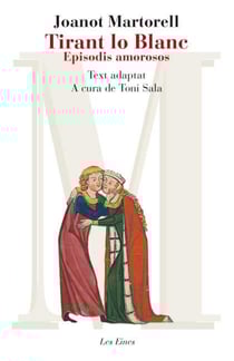 Tirant lo Blanc. Episodis amorosos. Text adaptat - Adaptació, introducció i propostes de treball de Toni Sala