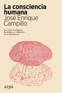 La consciencia humana - Las bases biológicas, fisiológicas y culturales de la consciencia