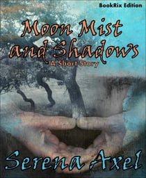 Moon Mist and Shadows - A Short Story