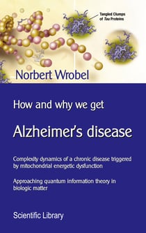 How and why we get Alzheimer's disease - Complexity dynamics of a chronic disease triggered by mitochondrial energetic dysfunction