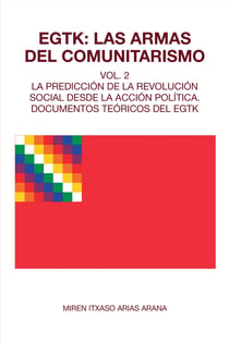 EGTK: Las armas del comunitarismo - Vol. 2 La predicción de la revolución social desde la acción política. Documentos teóricos del EGTK
