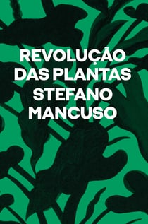 Revolução das plantas - Um novo modelo para o futuro