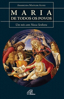 Maria de todos os povos - Um mês com Nossa Senhora