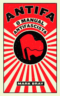 ANTIFA - O Manual Antifascista, Mark Bray