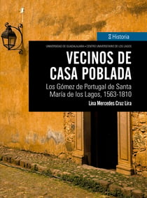 Vecinos de casa poblada - Los Gómez de Portugal de Santa María de los Lagos, 1563-1810