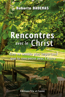 Rencontres avec le Christ - Rien ne semble plus important que la rencontre avec l'Autre