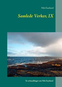 Samlede Verker, IX - Aage Jensen: Naturverdfilosofien og vegledning i friluftsliv og Petter Erik Leirhaug: Friluftsliv i Nils Faarlunds tekster
