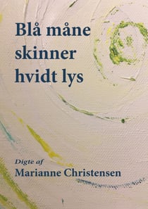 Blå måne skinner hvidt lys - Digte
