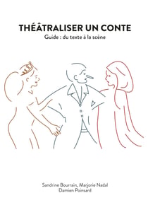 Théâtraliser un conte - Guide : du texte à la scène
