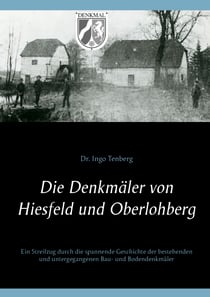 Die Denkmäler von Hiesfeld und Oberlohberg - Ein Streifzug durch die spannende Geschichte der bestehenden und untergegangenen Bau- und Bodendenkmäler