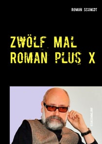 Zwölf Mal Roman plus X - Kriminalkurzgeschichten